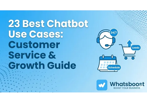 Boost Your Business with WhatsApp Chatbots: Top Use Cases