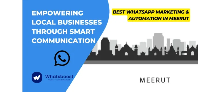 Unlock Meerut’s Growth: Smart WhatsApp Marketing & Automation for Local Businesses