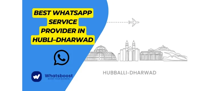Unlock Growth in Hubli–Dharwad with the Leading WhatsApp Service Solution
