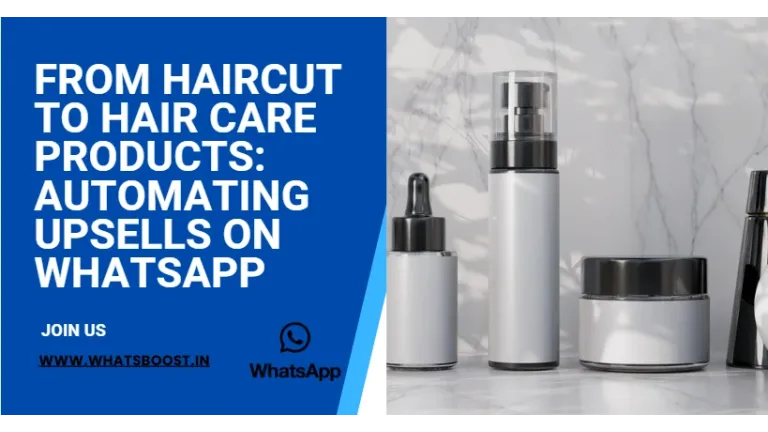 From Haircuts to Hair Care: Automating Upsell Sales on WhatsApp