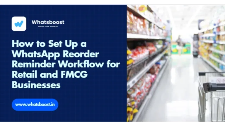 How to Set Up a WhatsApp Reorder Reminder Workflow for Retail and FMCG