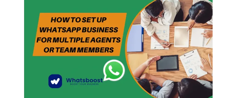 Unlock Team Efficiency: How to Set Up WhatsApp Business for Multiple Agents