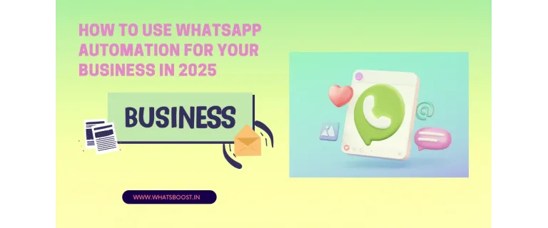 WhatsApp Automation 2025: Streamline Communication, Boost Engagement, Drive Conversions