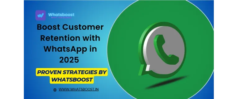 Boost 2025 Customer Retention with WhatsApp: Proven Strategies & Automation Tips