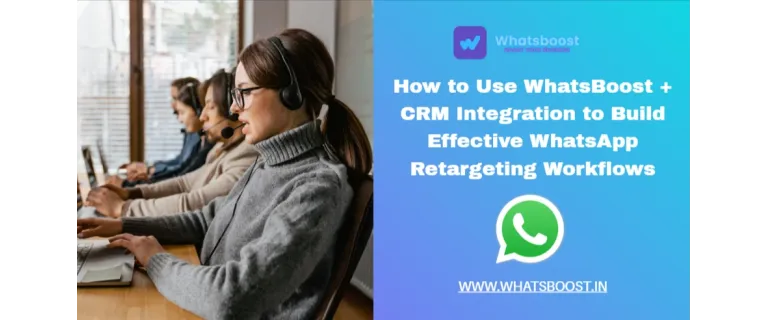 Mastering WhatsApp Retargeting: Build Smart Workflows with CRM Integration
