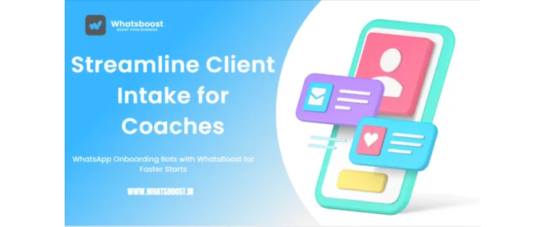 Accelerate Coaching Onboarding: Automate Client Intake with WhatsApp Bots