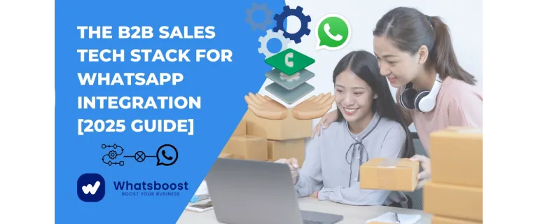 The 2025 Playbook for B2B Sales: Integrating WhatsApp into Your Tech Stack