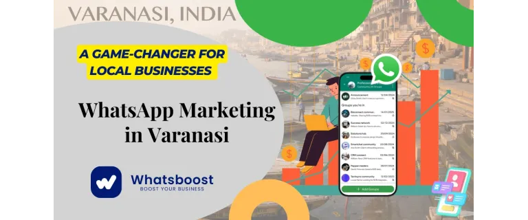 Varanasi's Top 10+ WhatsApp Marketing Agencies – 2025 Updated Guide