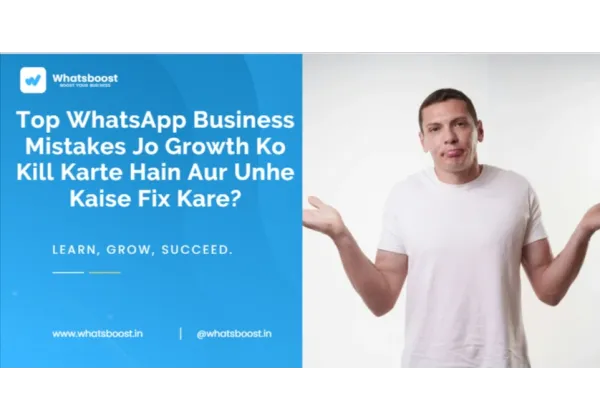 Errores clave en WhatsApp Business que matan tu crecimiento y cómo corregirlos
