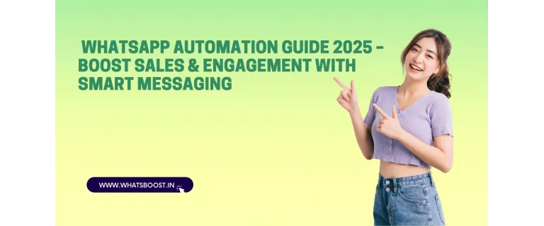 Master WhatsApp Automation in 2025: Drive Sales & Customer Engagement