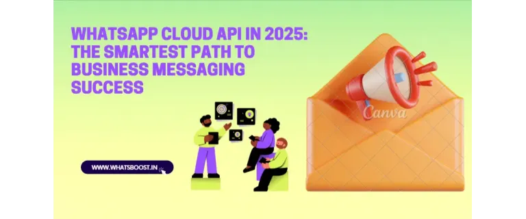 2025 Business Messaging Unleashed: Harness the Speed, Scale, and Simplicity of WhatsApp Cloud API