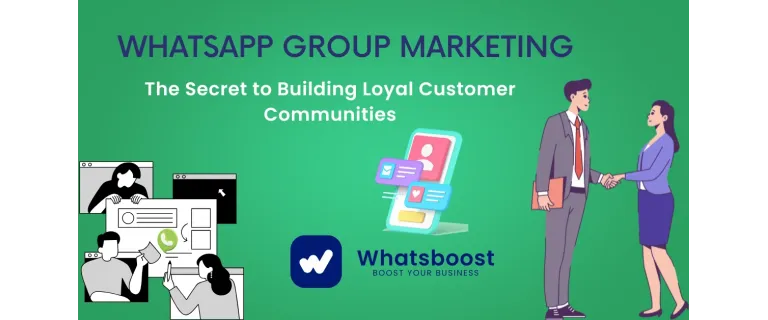 Mastering WhatsApp Group Marketing: 2025 Strategies for Building Customer Loyalty