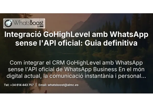Integració GoHighLevel amb WhatsApp sense l'API oficial: Guia definitiva