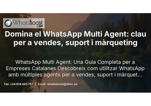 Domina el WhatsApp Multi Agent: clau per a vendes, suport i màrqueting