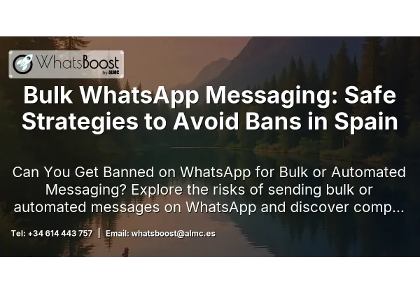 Bulk WhatsApp Messaging: Safe Strategies to Avoid Bans in Spain