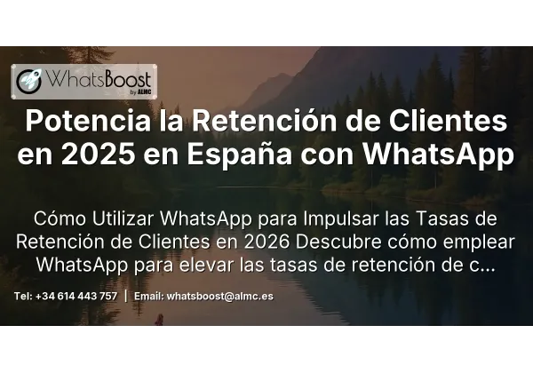 Potencia la Retención de Clientes en 2025 en España con WhatsApp