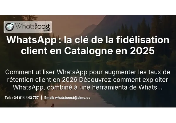 WhatsApp : la clé de la fidélisation client en Catalogne en 2025