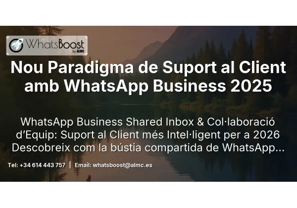 Nou Paradigma de Suport al Client amb WhatsApp Business 2025