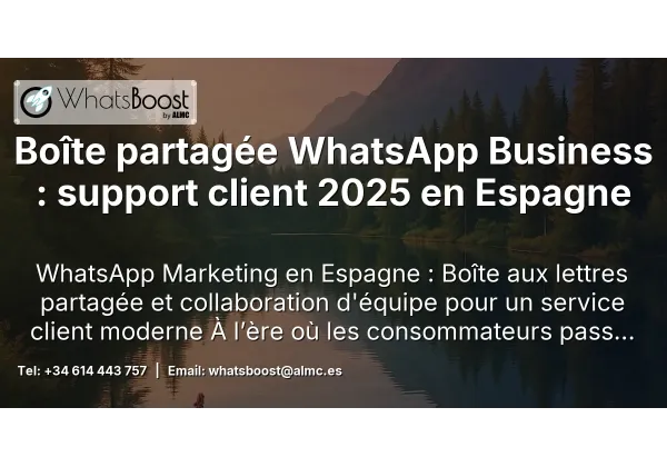 Boîte partagée WhatsApp Business : support client 2025 en Espagne