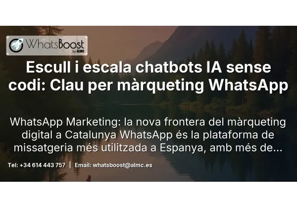 Escull i escala chatbots IA sense codi: Clau per màrqueting WhatsApp