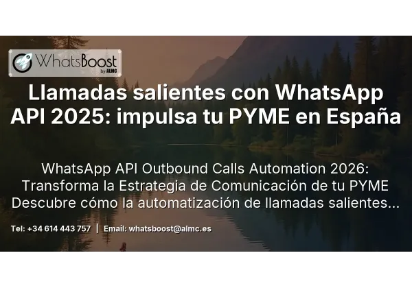 Llamadas salientes con WhatsApp API 2025: impulsa tu PYME en España