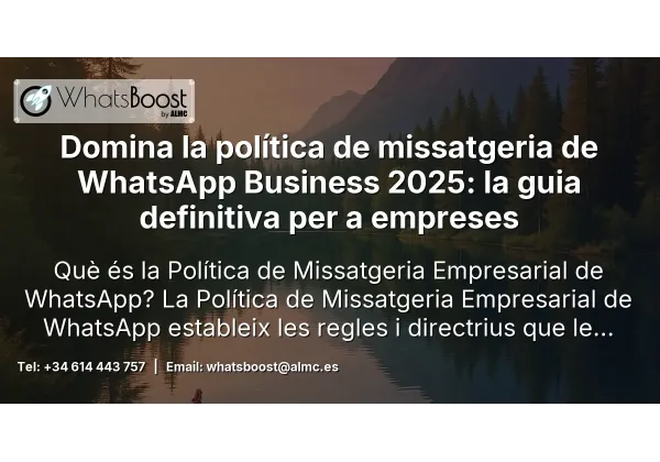 Domina la política de missatgeria de WhatsApp Business 2025: la guia definitiva per a empreses