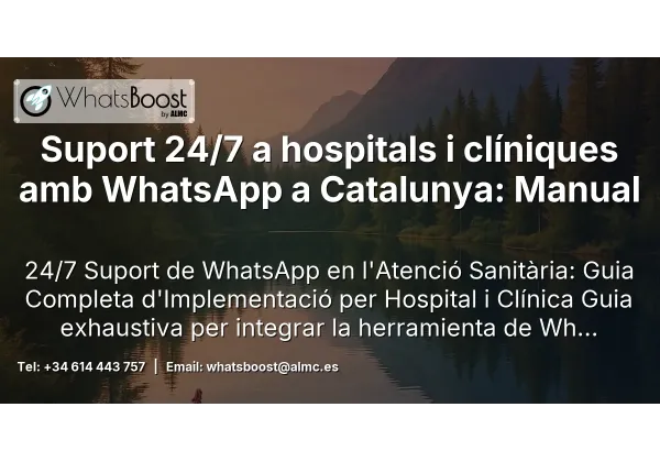 Suport 24/7 a hospitals i clíniques amb WhatsApp a Catalunya: Manual