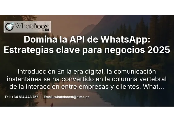 Domina la API de WhatsApp: Estrategias clave para negocios 2025