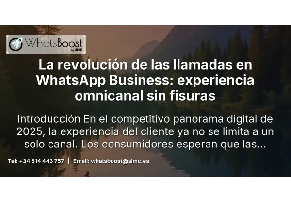 La revolución de las llamadas en WhatsApp Business: experiencia omnicanal sin fisuras