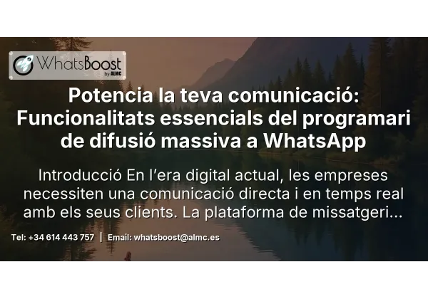 Potencia la teva comunicació: Funcionalitats essencials del programari de difusió massiva a WhatsApp