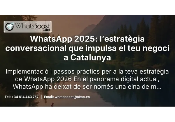 WhatsApp 2025: l’estratègia conversacional que impulsa el teu negoci a Catalunya