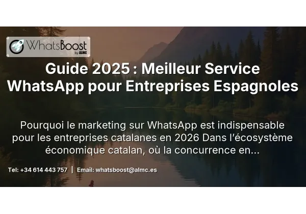 Guide 2025 : Meilleur Service WhatsApp pour Entreprises Espagnoles