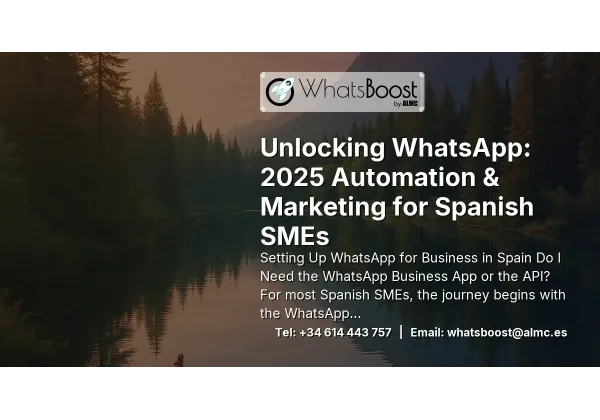 Unlocking WhatsApp: 2025 Automation & Marketing for Spanish SMEs