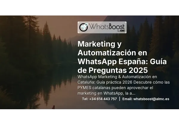 Marketing y Automatización en WhatsApp España: Guía de Preguntas 2025