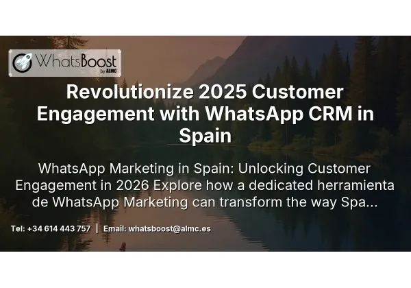 Revolutionize 2025 Customer Engagement with WhatsApp CRM in Spain