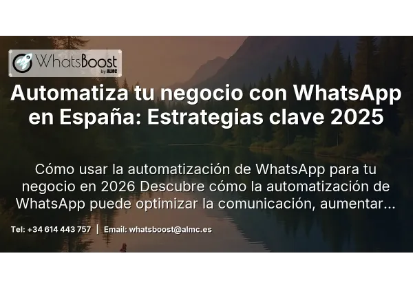 Automatiza tu negocio con WhatsApp en España: Estrategias clave 2025