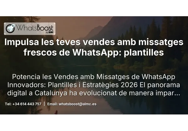 Impulsa les teves vendes amb missatges frescos de WhatsApp: plantilles