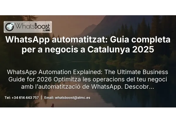 WhatsApp automatitzat: Guia completa per a negocis a Catalunya 2025