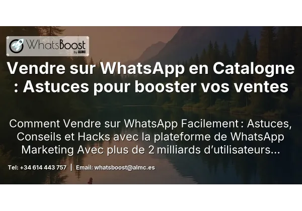 Vendre sur WhatsApp en Catalogne : Astuces pour booster vos ventes