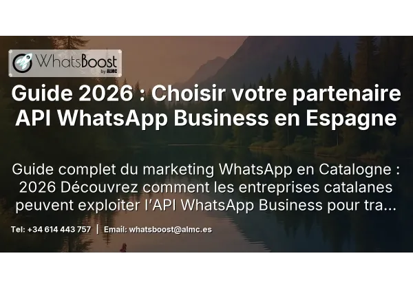 Guide 2026 : Choisir votre partenaire API WhatsApp Business en Espagne