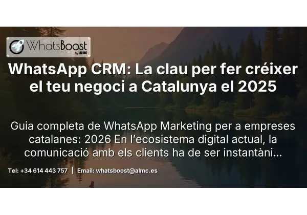 WhatsApp CRM: La clau per fer créixer el teu negoci a Catalunya el 2025