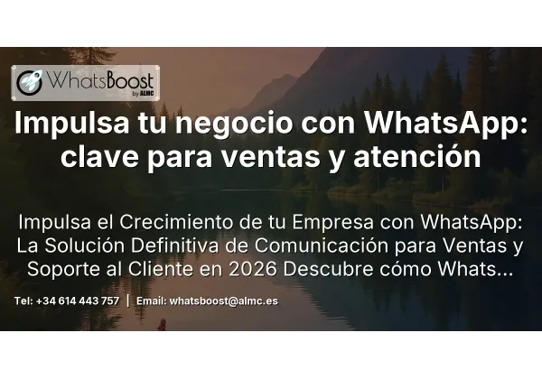 Impulsa tu negocio con WhatsApp: clave para ventas y atención