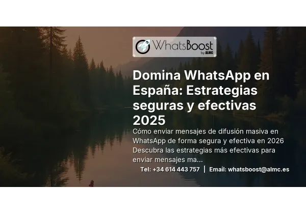 Domina WhatsApp en España: Estrategias seguras y efectivas 2025