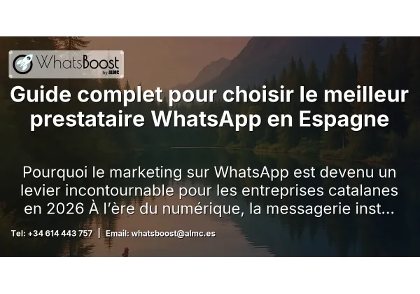 Guide complet pour choisir le meilleur prestataire WhatsApp en Espagne
