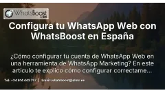 Configura tu WhatsApp Web con WhatsBoost en España