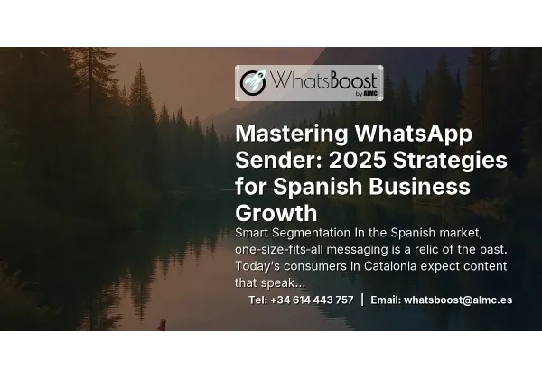 Mastering WhatsApp Sender: 2025 Strategies for Spanish Business Growth