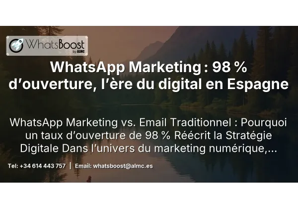 WhatsApp Marketing : 98 % d’ouverture, l’ère du digital en Espagne