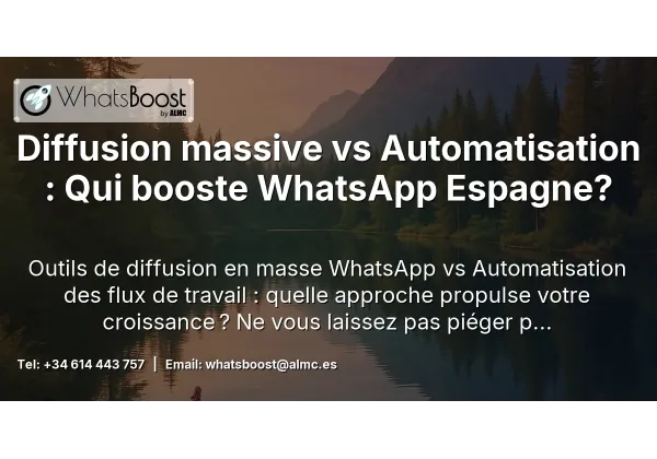 Diffusion massive vs Automatisation : Qui booste WhatsApp Espagne?