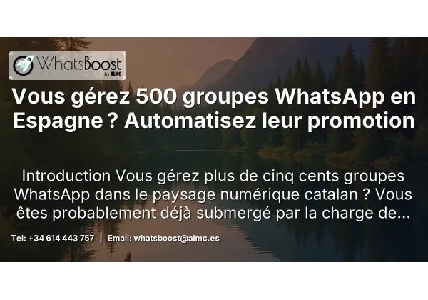 Vous gérez 500 groupes WhatsApp en Espagne ? Automatisez leur promotion