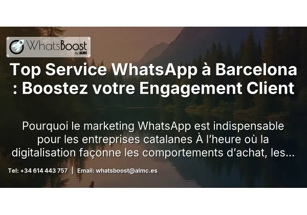 Top Service WhatsApp à Barcelona : Boostez votre Engagement Client